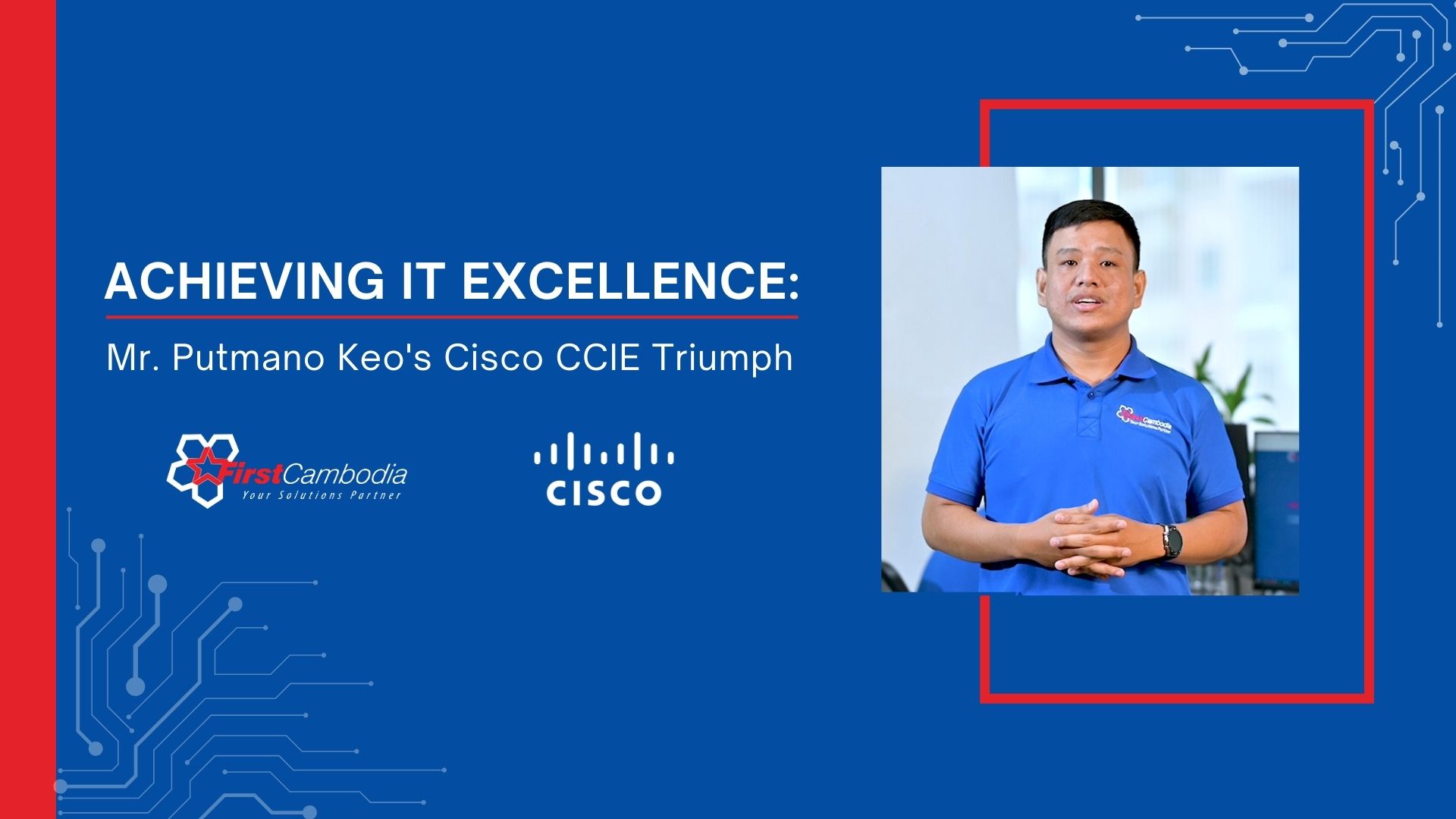 Achieving IT Excellence: Mr. Putmano Keo's Cisco CCIE Triumph 